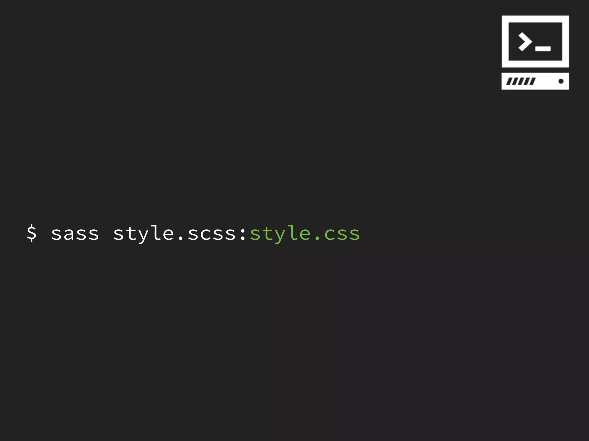 $ sass style.scss:style.css
 