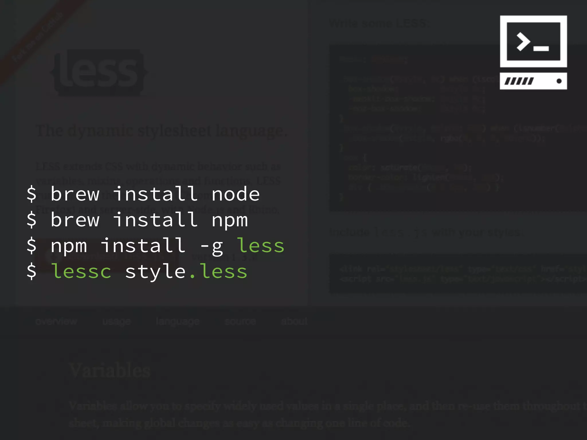 $   brew install node
$   brew install npm
$   npm install -g less
$   lessc style.less
 