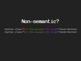 Non-semantic?
<button class="btn btn-success btn-large">Save</button>
<button class="btn btn-success btn-large">Send</button>
 