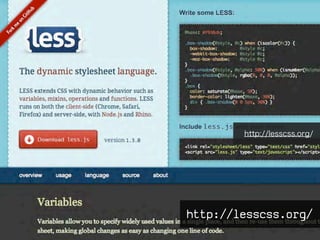 http://lesscss.org/




http://lesscss.org/
 