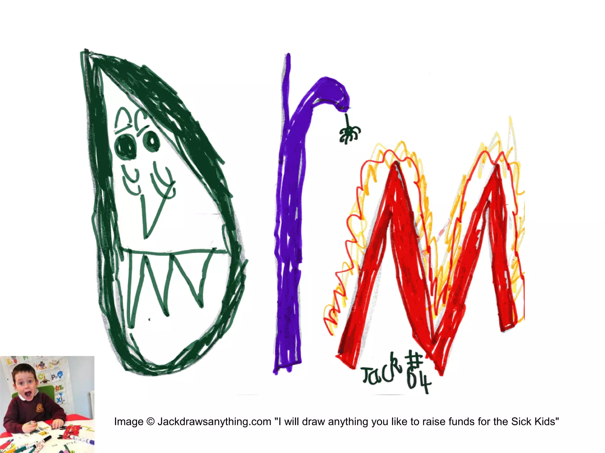 Image © Jackdrawsanything.com "I will draw anything you like to raise funds for the Sick Kids"
 
