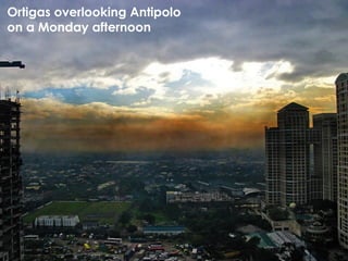 Ortigas overlooking Antipolo
on a Monday afternoon
 