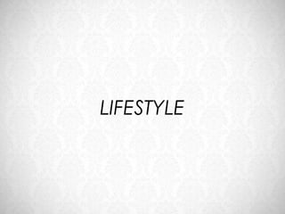 LIFESTYLE
 