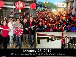 January 23, 2012
Grand Launch of FrontRow, Pacific Century Tower
 