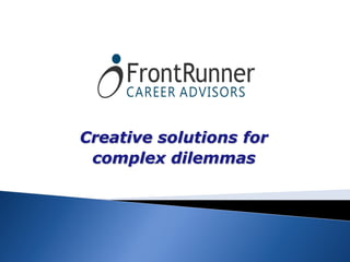 Creative solutions for
 complex dilemmas
 