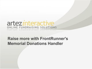 Raise more with FrontRunner's
Memorial Donations Handler
 