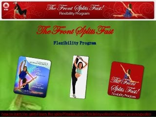 Flexibility Program
TheFrontSplitsFast
how to learn the splits|learnthe splits|flexiblesplits|flexibilityvideos|flexibilitytrainingvideo
 