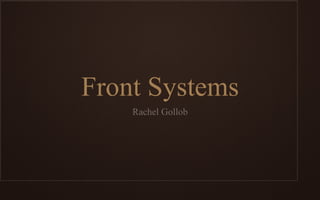 Front Systems
Rachel Gollob

 
