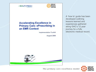 A ‘how to’ guide has been developed outlining lessons learned and experiences gathered along GHC’s 12 year journey for a fully electronic medical record. 