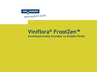 Viniflora® FrootZen™
Accentuați aroma fructelor cu drojdia Pichia
 