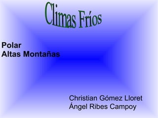 Climas Fríos Polar Altas Montañas Ángel Ribes Campoy Christian Gómez Lloret 