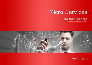 Micro Services
Sebastian Mancke
Creative Commons BY-SA 3.0
 