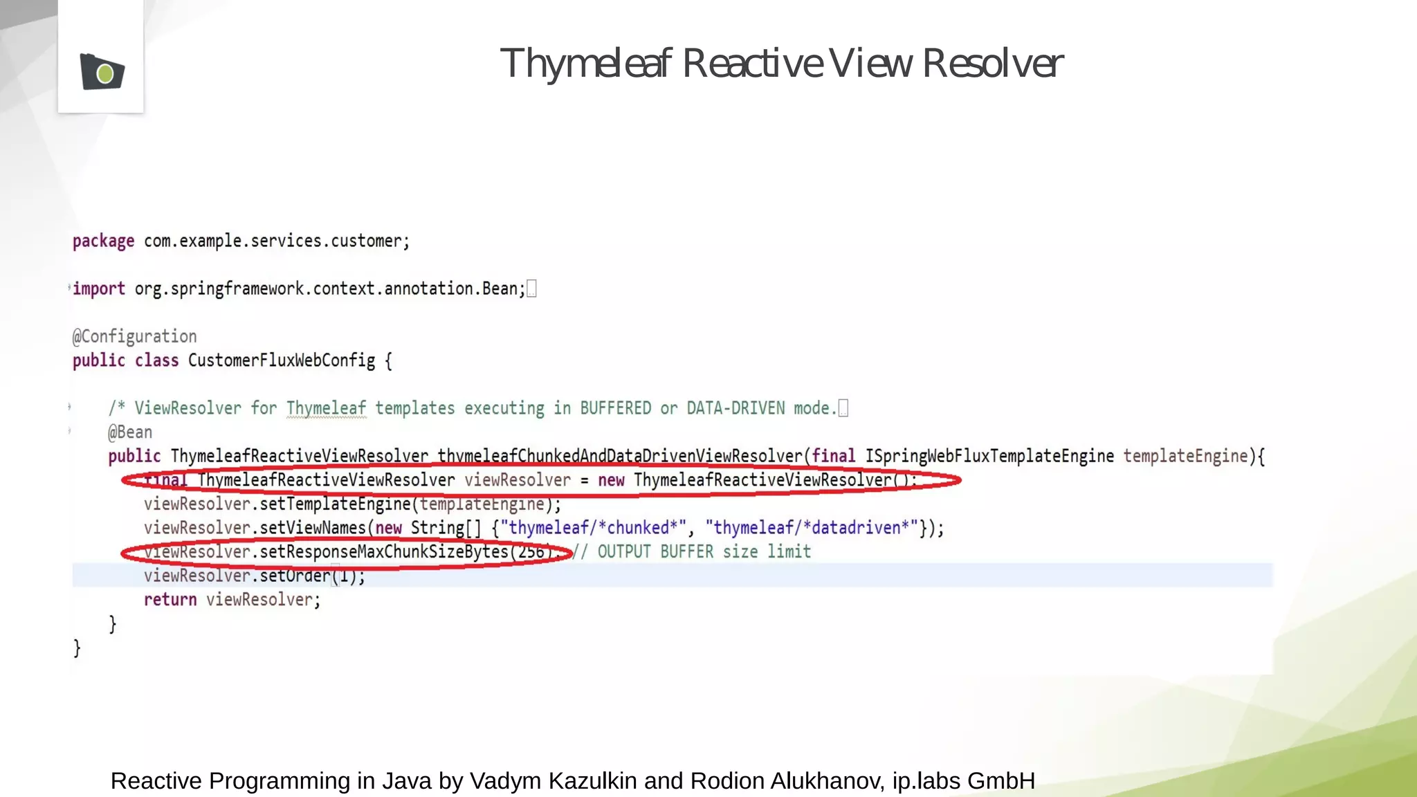 Reactive Programming in Java by Vadym Kazulkin and Rodion Alukhanov, ip.labs GmbH
Thymeleaf ReactiveView Resolver
 