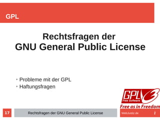 17
Rechtsfragen der
GNU General Public License
➢
Probleme mit der GPL
➢
Haftungsfragen
GPL
Rechtsfragen der GNU General Pu...