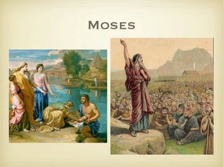Moses
 
