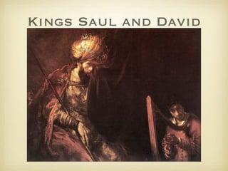 Kings Saul and David
 