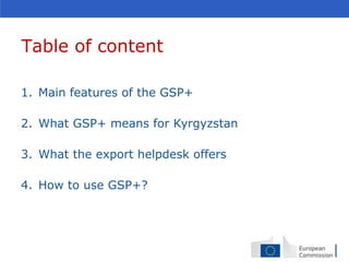 1. Main features of the GSP+
2. What GSP+ means for Kyrgyzstan
3. What the export helpdesk offers
4. How to use GSP+?
Tabl...