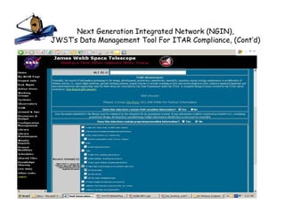 Next Generation Integrated Network (NGIN),
JWST’s Data Management Tool For ITAR Compliance, (Cont’d)




                                                      24
 