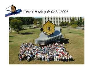 JWST Mockup @ GSFC 2005




                          5
 