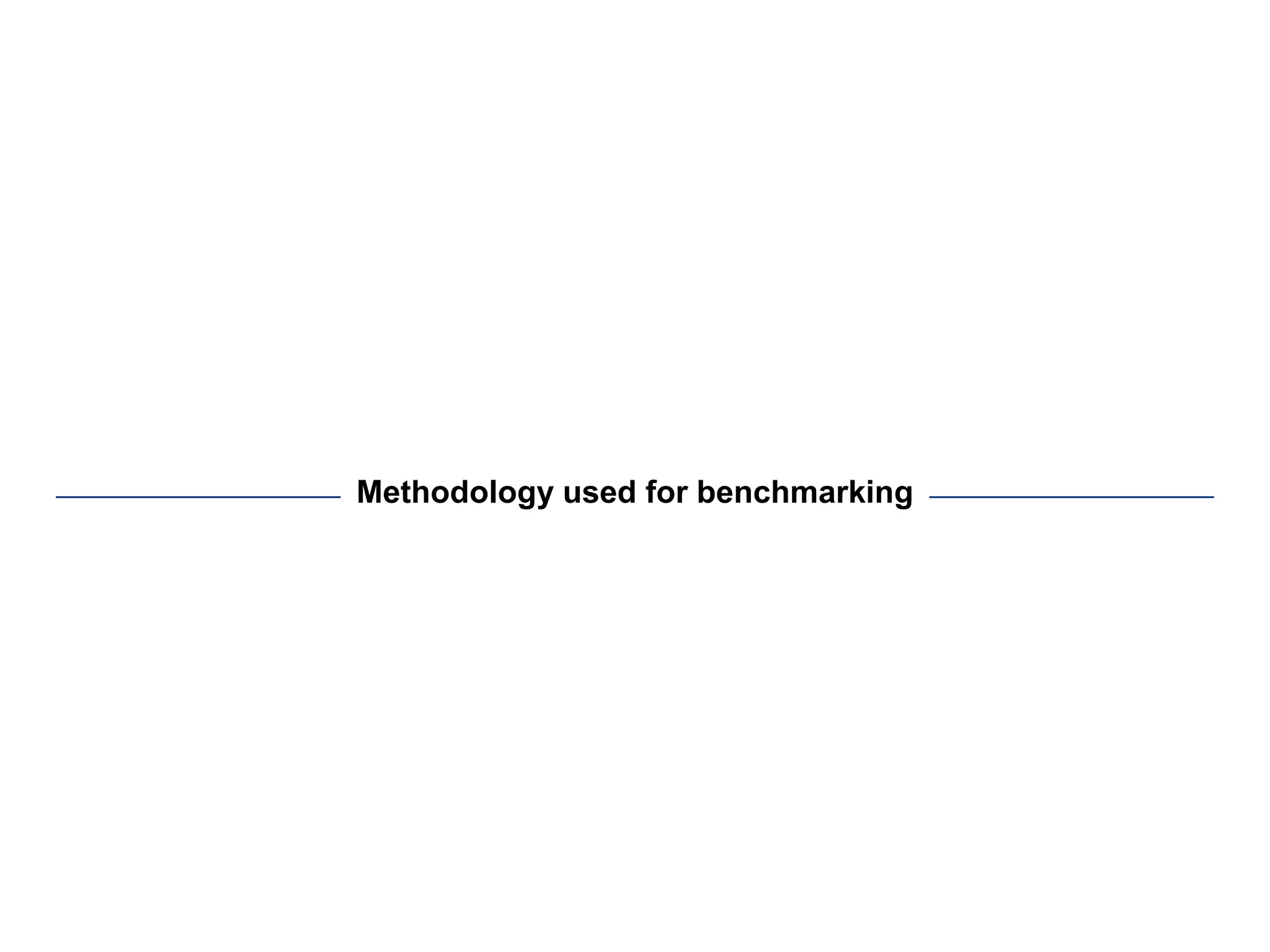Methodology used for benchmarking
 