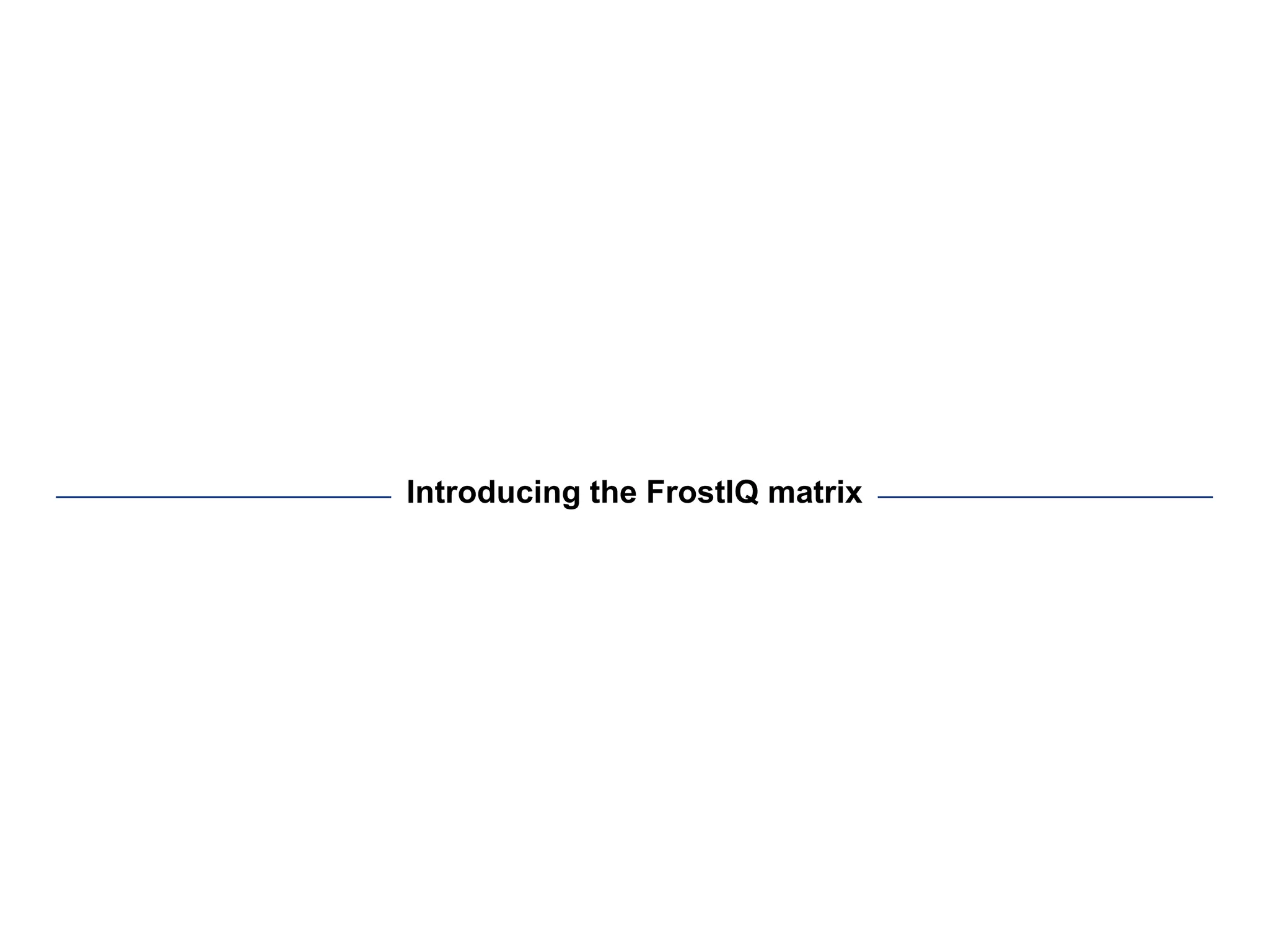 Introducing the FrostIQ matrix
 