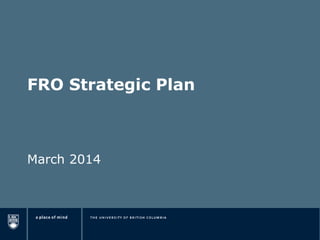 FRO Strategic Plan
March 2014
 