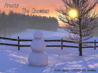 Frosty The Snowman Fiona Apple - Frosty the snowman 
