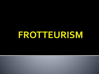 Frotteurism and Pedophilia.report | PPT