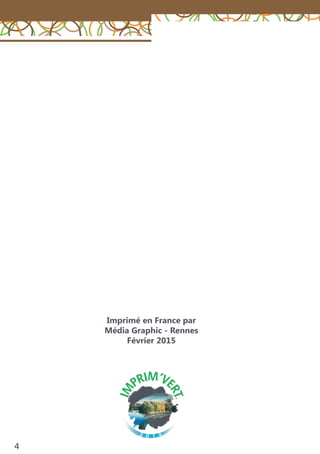 4
Imprimé en France par
Média Graphic - Rennes
Février 2015
 