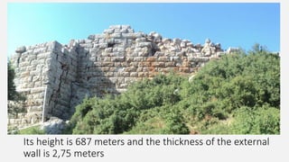 Its height is 687 meters and the thickness of the external
wall is 2,75 meters
 