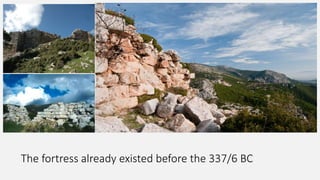 The fortress already existed before the 337/6 BC
 