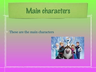 Main characters
These are the main characters