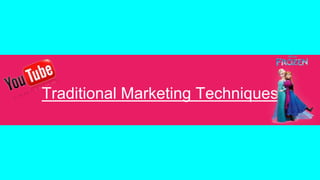 Traditional Marketing Techniques
 