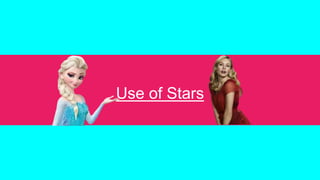 Use of Stars
 