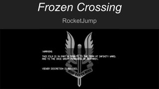 Frozen Crossing
RocketJump
 