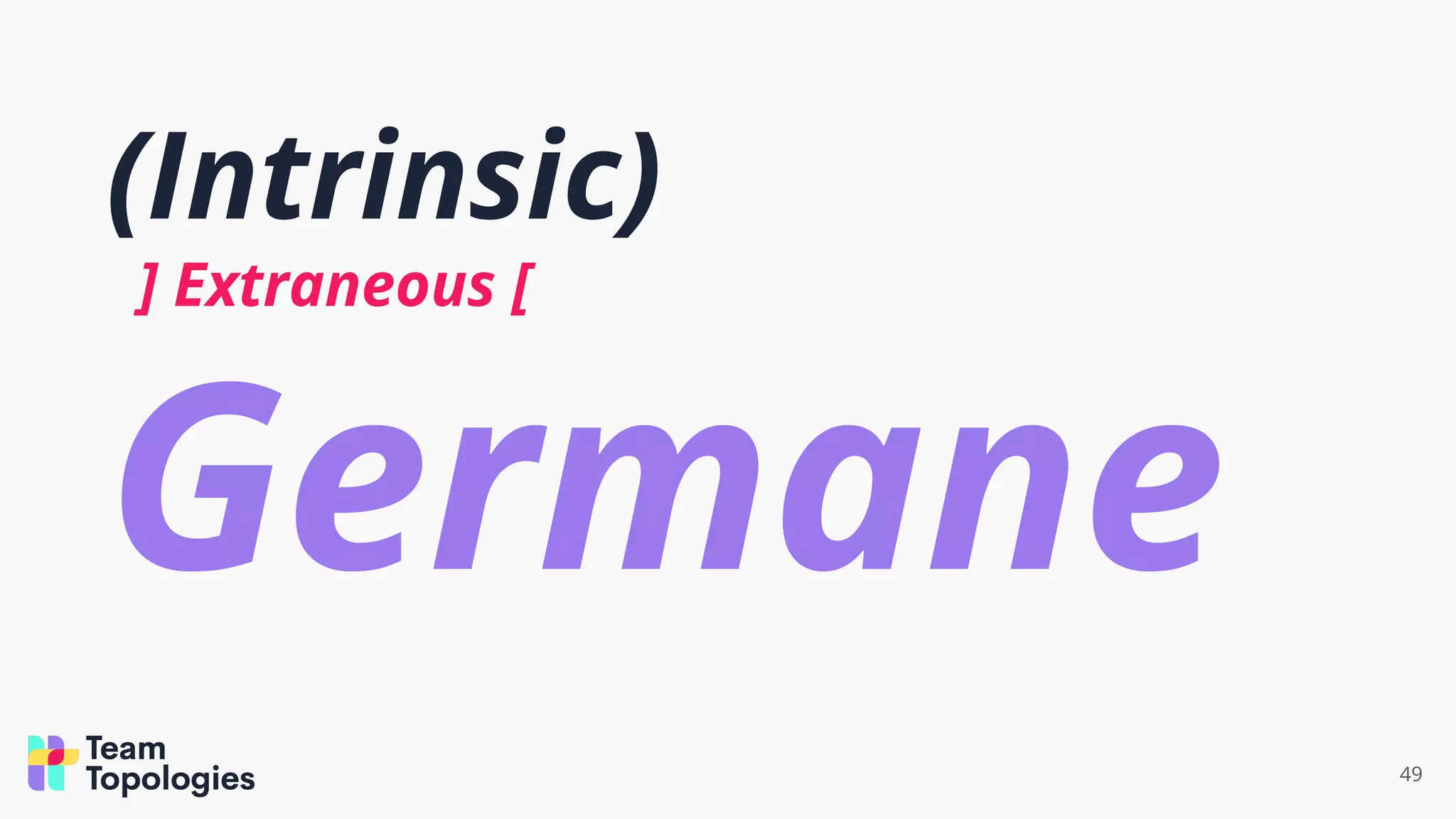 (Intrinsic)
] Extraneous [
Germane
49
 