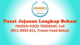 FROZEN FOOD TERDEKAT, Call
0811-8992-811, Frozen Food Bekasi
 