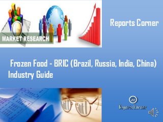 Reports Corner

Frozen Food - BRIC (Brazil, Russia, India, China)
Industry Guide
RC

 