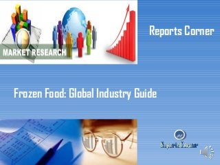 Reports Corner

Frozen Food: Global Industry Guide

RC

 