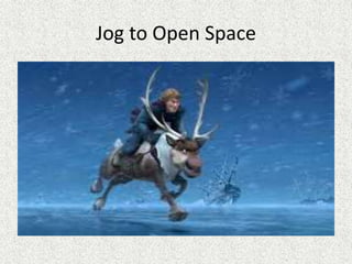 Jog to Open Space
 