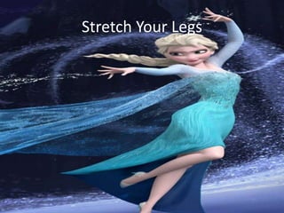 Stretch Your Legs
 