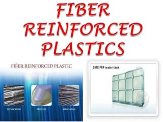 FIBER  REINFORCED  PLASTICS by sairam