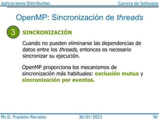 Aplicaciones Distribuidas Carrera de Software
Ph.D. Franklin Parrales 56
30/01/2023
OpenMP: Sincronización de threads
3 SI...