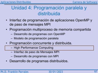 Aplicaciones Distribuidas Carrera de Software
Ph.D. Franklin Parrales 97
30/01/2023
Unidad 4: Programación paralela y
dist...