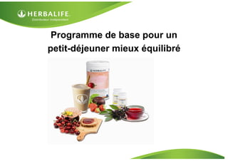 Programme de base pour un
petit-déjeuner mieux équilibré
 