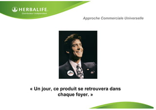 Approche Commerciale Universelle




« Un jour, ce produit se retrouvera dans
             chaque foyer. »
 