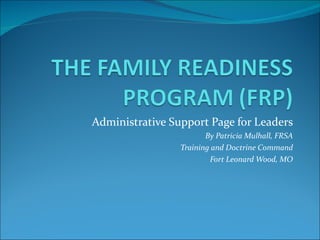 Administrative Support Page for Leaders By Patricia Mulhall, FRSA Training and Doctrine Command Fort Leonard Wood, MO 