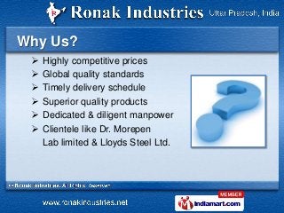 Why Us?
    Highly competitive prices
    Global quality standards
    Timely delivery schedule
    Superior quality p...
