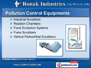 Pollution Control Equipments
    Industrial Scrubbers
    Reaction Chambers
    Fume Extraction Systems
    Fume Scrub...