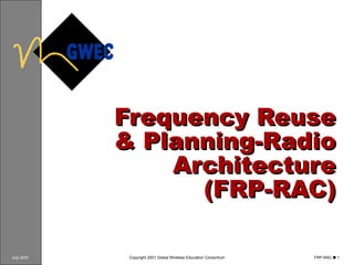 Frequency Reuse & Planning-Radio Architecture (FRP-RAC) 